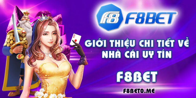 Giới thiệu chi tiết về nhà cái uy tín F8bet 