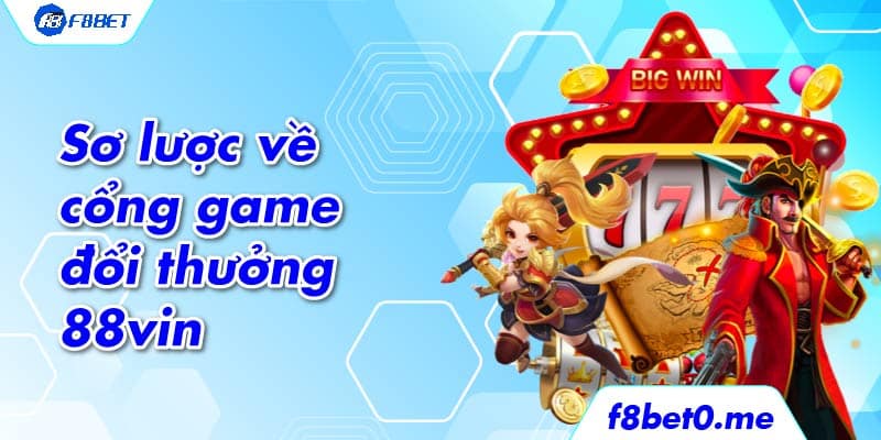 Sơ lược về cổng game đổi thưởng 88vin