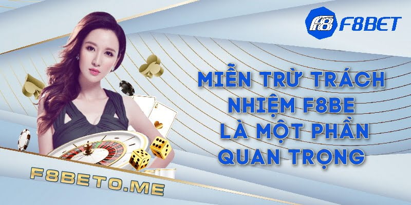 Miễn trừ trách nhiệm F8BET là một phần quan trọng