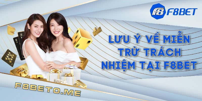 Lưu ý về miễn trừ trách nhiệm tại F8BET