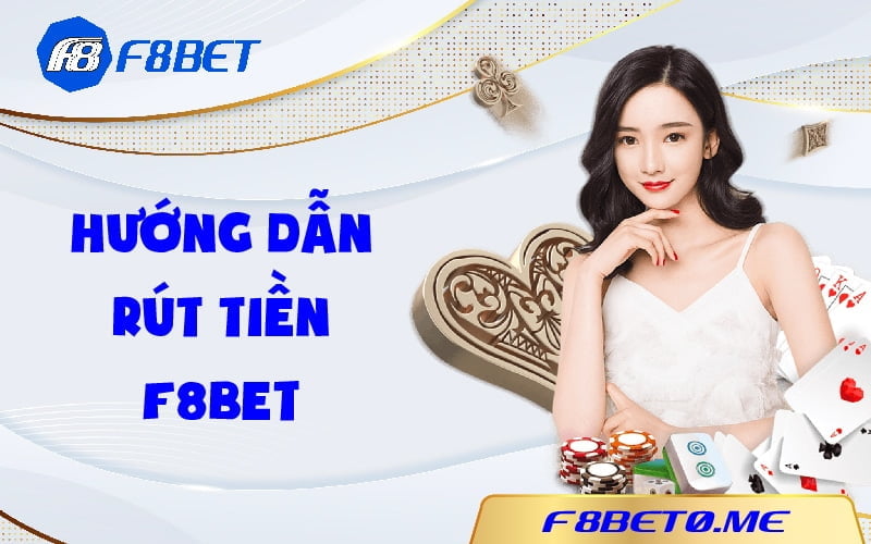 Hướng dẫn rút tiền F8bet