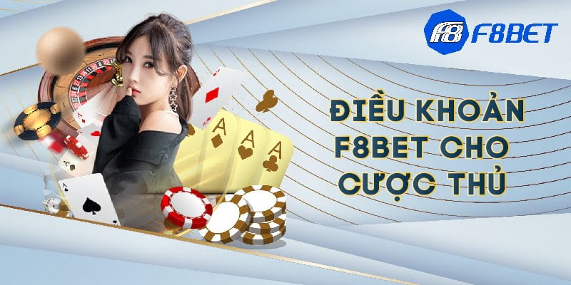 Các quy định dành riêng cho cược thủ tại hệ thống F8BET