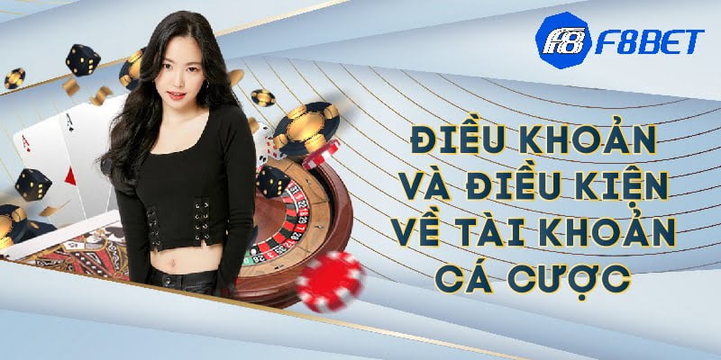 Điều khoản và điều kiện về tài khoản cá cược