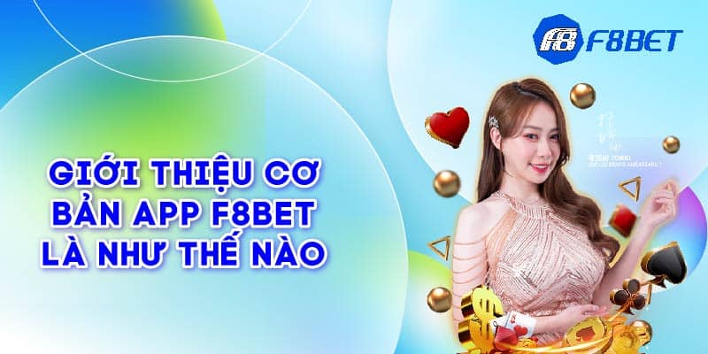 Giới thiệu cơ bản app F8bet là như thế nào