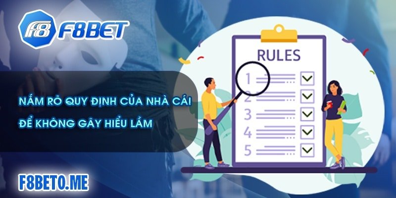 Nắm rõ quy định của nhà cái để không gây hiểu lầm