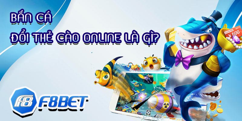 Bắn cá đổi thẻ cào online là gì?