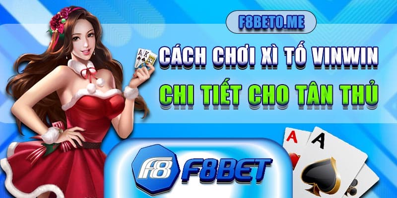 Cách chơi Xì tố Vinwin chi tiết cho tân thủ