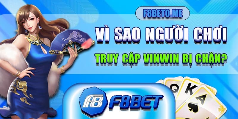 Vì sao người chơi truy cập Vinwin bị chặn?