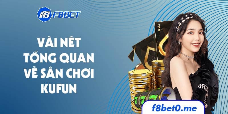 Vài nét tổng quan về sân chơi Kufun