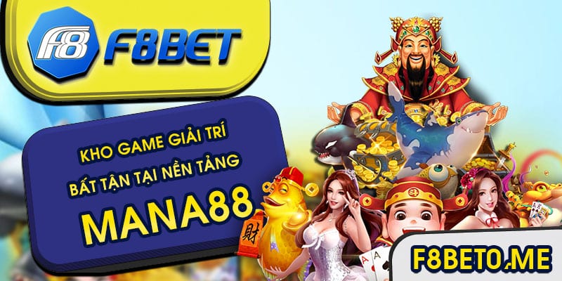 Kho game giải trí bất tận tại nền tảng Mana88