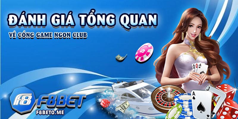 Đánh giá tổng quan về cổng game Ngon Club