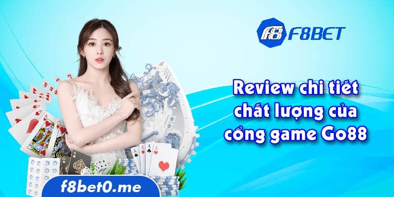 Review chi tiết chất lượng của cổng game Go88