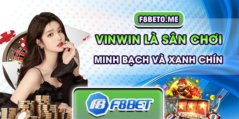 Vinwin là sân chơi minh bạch và xanh chín