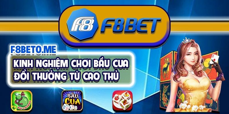 Kinh nghiệm chơi bầu cua đổi thưởng từ cao thủ