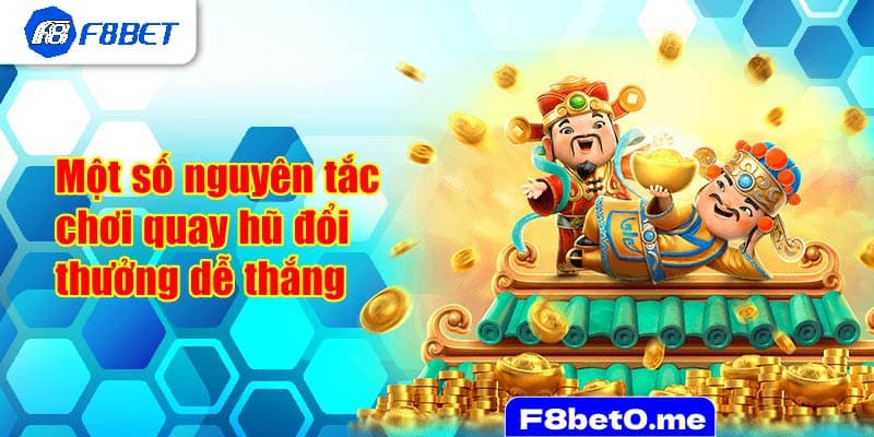 Một số nguyên tắc chơi quay hũ đổi thưởng dễ thắng